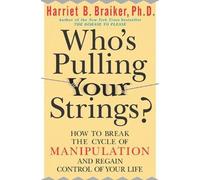 Who's Pulling Your Strings?: How to Break the Cycle of Manipulation and Regain