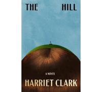 Harriet Clark The Hill (Copertina rigida)