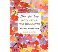 Harriet de Winton Draw Your Way: Botanical Watercolour (Tascabile)