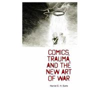 Harriet E. H. Earle Comics, Trauma, and the New Art of War (Tascabile)
