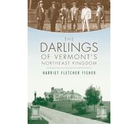 Harriet Fletcher Fisher The Darlings of Vermont's Northeast Kingdom (Tascabile)