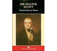 Harriet Harvey Wood Sir Walter Scott (Copertina rigida) Writers and Their Work
