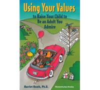 Harriet Heath P Using Your Values to Raise Your Child to Be a (Copertina rigida)