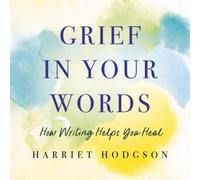 Harriet Hodgson Grief in Your Words (Tascabile)