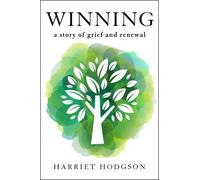 Harriet Hodgson Winning: A Story of Grief and Renewal (Tascabile)