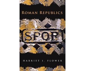 Harriet I. Flower Roman Republics (Tascabile)