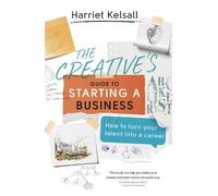 Harriet Kelsall The Creative's Guide to Starting a Business (Tascabile)