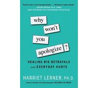 Why Won't You Apologize?: Healing Big Betrayals and Everyday Hurts