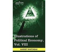 Harriet Martine Illustrations of Political Economy, Vol. VIII (in 9 (Tascabile)