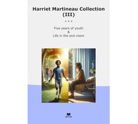 Harriet Martineau Collection (III): Five Years Youth Life Sick Room