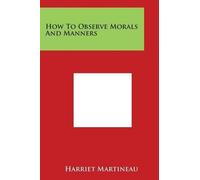 Harriet Martineau How to Observe Morals and Manners (Tascabile)