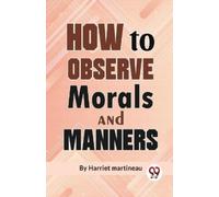 Harriet Martineau How to Observe Morals and Manners (Tascabile)