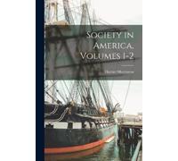 Harriet Martineau Society in America, Volumes 1-2 (Tascabile)