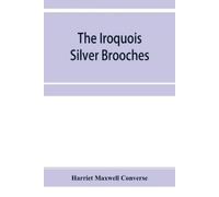 Harriet Maxwell Converse The Iroquois silver brooches (Tascabile)