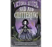 Harriet Muncaster Victoria Stitch: Bad and Glittering (Tascabile)