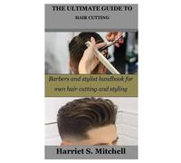 Harriet S Mitchell The Ultimate Guide to Hair Cutting (Tascabile)