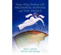 Harriet Sternbe Hope, Help, Healing with ARCHANGEL RAPHAEL and THE A (Tascabile)