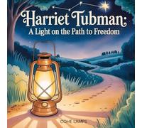 Harriet Tubman: A Light on the Path to Freedom: 1