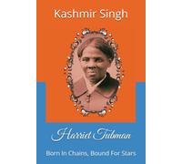Harriet Tubman: Born ln Chains, Bound For Stars