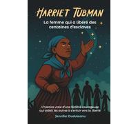 Harriet Tubman: La femme qui a libéré des centaines d’esclaves