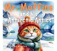 Harriet Winslow Mr. Muffins and his Antarctic Antics (Tascabile)