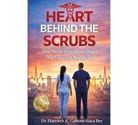 Harrieth K Gabone Siaca Bey Heart Behind the Scrubs (Tascabile)