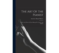 Harriette Moore Brower The Art Of The Pianist (Copertina rigida)