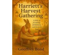 Harriett's Harvest Gathering: A fable of friendship, faithfulness and favourite food