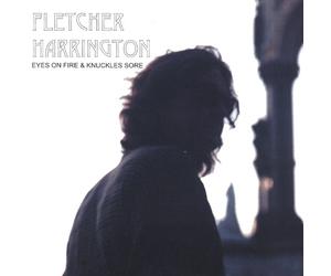 Harrington Fletcher - Eyes on Fire & Knuckles Sore