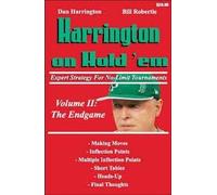 Harrington on Hold 'em Expert Strategy for No Limit Tournaments, Vol. 2: Endgame by Dan Harrington, Bill Robertie (2005) Paperback
