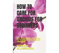 Harris Alderman How to Care for Orchids for Beginners (Tascabile)