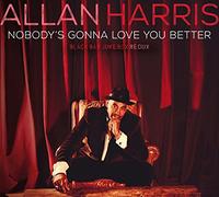 Allan Harris Nobody's Gonna Love You Better (CD) Album