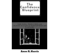 Harris, Anne R. The Confidence Blueprint: Daily Habits, Mindset Shift Book NUOVO