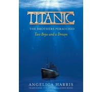 Harris C Angelica Titanic the Brothers Peracchio (Tascabile)