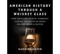 Harris Cooper American History Through a Whiskey Glass (Copertina rigida)