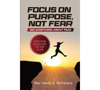 Harris D McFarlane Focus on Purpose, Not Fear (Tascabile)