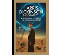 HARRIS DICKINSON BIOGRAPHY: A Quiet Force in Cinema, The Inspirational Story