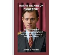 HARRIS DICKINSON BIOGRAPHY: Rising Star of British Cinema____How a Young Talent Rose from London Streets to Hollywood Heights