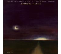 Harris, Emmylou - Quarter Moon In A Ten Cent Town