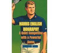 HARRIS ENGLISH BIOGRAPHY: A Quiet Competitor with a Powerful Game