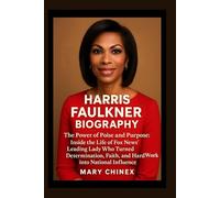 HARRIS FAULKNER BIOGRAPHY: The Power of Poise and Purpose: Inside the Life of Fox News’ Leading Lady Who Turned Determination, Faith, and Hard Work into National Influence