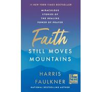 Harris Faulkner Faith Still Moves Mountains (Copertina rigida)