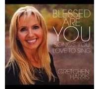 Harris, Gretchen - Blessed Are You: Songs You Love To Sing