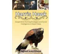 HARRIS HAWK: Cooperative Hunting Strategies and Social Intelligence in Desert Skies