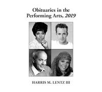 Harris M. Lentz III Obituaries in the Performing Arts, 2019 (Tascabile)