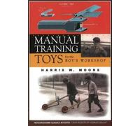 Harris W Moore Manual Training Toys for the Boy's Workshop (Tascabile)