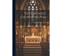 Harris William Richard The Catholic Church in Utah (Tascabile)