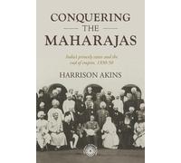 Harrison Akins Conquering the Maharajas (Tascabile) Studies in Imperialism