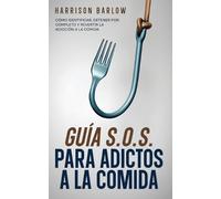 Harrison Barlow Guía S.O.S. para Adictos a la Comida (Tascabile)