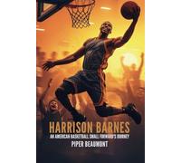 HARRISON BARNES - SILENT FORCE: An American Basketball Small Forward’s Journey